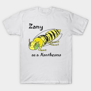 Zany as a Xanthesma T-Shirt